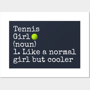 Tennis Girl Noun Like A Normal Girl But Cooler Posters and Art